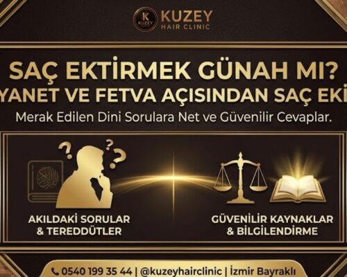  Saç Ektirmek Günah mı? Diyanet ve Fetva Açısından Saç Ekimi