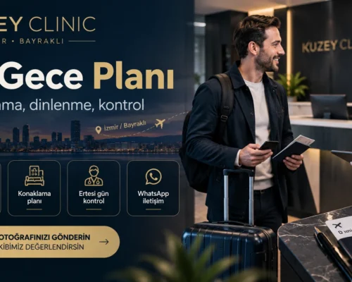 İzmir/Bayraklı’ya Saç Ekimi İçin Gelenler İçin Operasyon Sonrası İlk Gece ve Ertesi Gün Planı